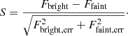 $$ \begin{aligned} S=\frac {F_{{\mathrm {bright}}}-F_{{\mathrm {faint}}}}{\sqrt {F_{{\mathrm {bright,err}}}^{2}+F_{{\mathrm {faint,err}}}^{2}}}\cdot \end{aligned} $$