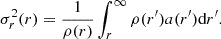 $$ \sigma _r^2(r) = \frac {1}{\rho (r)}\int _r^\infty \rho (r^{\prime})a(r^{\prime}){\textrm {d}}r^{\prime}. $$