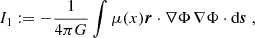 $$ I_1:= - \frac {1}{4\pi G} \int \mu (x) {\boldsymbol {r}}\cdot \nabla \Phi \,\nabla \Phi \cdot {\textrm {d}}{\boldsymbol {s}}\;, $$
