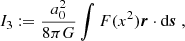 $$ I_3:= \frac {a_0^2}{8\pi G} \int F(x^2) {\boldsymbol {r}} \cdot {\textrm {d}}{\boldsymbol {s}}\;, $$