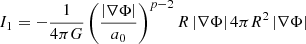 $$ I_1 = - \frac {1}{4\pi G} \left (\frac {\left |\nabla \Phi \right |}{a_0}\right )^{p-2} R \left |\nabla \Phi \right | 4\pi R^2 \left |\nabla \Phi \right | $$