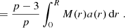 $$ = \frac {p-3}{p} \int _0^R M(r) a(r) \, {\textrm {d}}r \;. $$
