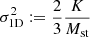 $ \sigma _{\textrm {1D}}^2:= \frac {2}{3} \frac {K}{M_{\textrm {st}}} $