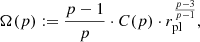 $$ \Omega (p):= \frac {p-1}{p}\cdot C(p)\cdot r_{\textrm {pl}}^{\frac {p-3}{p-1}}, $$