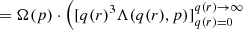$$ = \Omega (p) \cdot \left ( [q(r)^3 \Lambda (q(r),p)]_{q(r) = 0}^{q(r) \rightarrow \infty } \right . $$