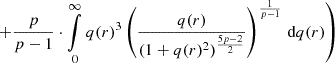 $$ \left .\quad + \frac {p}{p-1} \cdot \mathop {\int }\limits _0^\infty q(r)^3 \left (\frac {q(r)}{(1+q(r)^2)^\frac {5p-2}{2}}\right )^\frac {1}{p-1} \, {\textrm {d}}q(r) \right ) $$