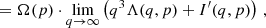 $$ = \Omega (p) \cdot \mathop {\lim }\limits _{q\rightarrow \infty }\left (q^3 \Lambda (q,p) + I^{\prime}(q,p) \right )\,, $$