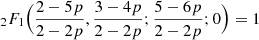 $ {}_2F_1\Big (\frac {2-5p}{2-2p}, \frac {3-4p}{2-2p}; \frac {5-6p}{2-2p}; 0 \Big ) = 1 $