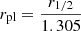 $ r_{\textrm {pl}} = \frac {r_{1/2}}{1.305} $
