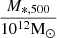 $ \frac {M_{*,500}}{10^{12}{\mathrm {M}}_{\odot }} $