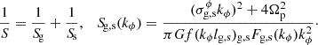 $$ \begin{aligned} \frac{1}{{S}} = \frac{1}{{{S\!}_{\rm g}}} + \frac{1}{{{S\!}_{\rm s}}}, \quad {{S\!}_{\rm g,s}}(k_\phi ) = \dfrac{(\sigma _{\rm g,s}^\phi k_\phi )^2 + 4 \Omega _{\rm p}^2}{\pi G f(k_\phi l_{\rm g,s})_{\mathrm{g,s}} F_{\rm g,s}(k_\phi ) k_\phi ^2}\cdot \end{aligned} $$