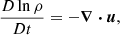 $$ \begin{aligned} \frac{D \ln \rho }{D t}&= -\boldsymbol{\nabla } \boldsymbol{\cdot } {\boldsymbol{u}},\end{aligned} $$
