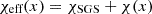 $ {\chi_{\text{eff}}}({{\bm x}}) = {\chi_{\text{SGS}}}+ \chi({{\bm x}}) $