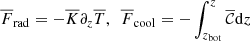 $$ \begin{aligned} \overline{F}_{\rm rad}&=-\overline{K}\partial _z \overline{T},\ \ \overline{F}_{\rm cool}=-\int _{z_{\rm bot}}^{z} \overline{\mathcal{C} } \mathrm{d}z \end{aligned} $$