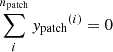 $ \sum_i^{{n_{\text{patch}}}} {y_{\text{patch}}}^{(i)} = 0 $