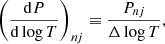 $$ \begin{aligned} \left(\frac{\mathrm{d}P}{\mathrm{d}\log T}\right)_{nj} \equiv \frac{P_{nj}}{\Delta \log T}, \end{aligned} $$