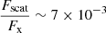 $ \frac{F_{\mathrm{scat}}}{F_{\mathrm{x}}}\sim7\times10^{-3} $