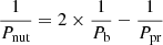 $ \frac{1}{P_{\mathrm{nut}}} = 2 \times \frac{1}{P_{\mathrm{b}}} - \frac{1}{P_{\mathrm{pr}}} $