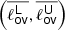 $ \left(\overline{\ell^{\mathsf{L}}_{\mathsf{ov}}}, \overline{\ell^{\mathsf{U}}_{\mathsf{ov}}}\right) $