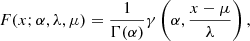$$ \begin{aligned} F(x;\alpha , \lambda , \mu ) = \frac{1}{\Gamma (\alpha )}\gamma \left(\alpha , \frac{x-\mu }{\lambda } \right), \end{aligned} $$