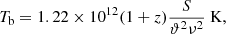 $$ \begin{aligned} T_\mathrm{b} = 1.22\times 10^{12}(1+z)\frac{S}{\vartheta ^2\nu ^2}\ \mathrm{K} , \end{aligned} $$