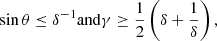$$ \begin{aligned} \sin \theta \le \delta ^{-1}\mathrm{and} \gamma \ge \frac{1}{2}\left(\delta +\frac{1}{\delta }\right), \end{aligned} $$
