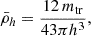 $$ \begin{aligned} \bar{\rho }_{h}&=\frac{{1}{2}\,m_{\rm tr}}{{4}{3}\pi h^3}, \end{aligned} $$