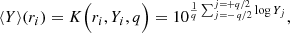 $$ \begin{aligned} \langle Y\rangle (r_i)&= K\Big (r_i,Y_i, q\Big ) = 10^{\frac{1}{q}\sum _{j=-\,q/2}^{j=+q/2}\log Y_j}, \end{aligned} $$