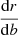 $ \frac {{\mathrm {d}}r}{{\mathrm {d}}b} $