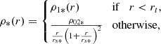 $$ \rho _{*}(r) = \begin {cases}\rho _{1*}(r) & {\mathrm {if}}\quad r< r_t, \\ \frac {\rho _{02*}}{\frac {r}{r_{s*}}\left (1+\frac {r}{r_{s*}}\right )^2} & {\mathrm {otherwise}}, \end {cases} $$