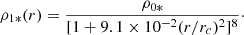 $$ \rho _{1*}(r) = \frac {\rho _{0*}}{[1+9.1\times 10^{-2}(r/r_c)^2]^8}\cdot $$