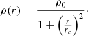 $$ \rho (r) = \frac {\rho _0}{1 + \left (\frac {r}{r_c}\right )^2}\cdot $$