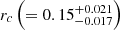 $ r_c \left ( = 0.15^{+0.021}_{-0.017}\right ) $