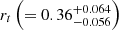 $ r_t \left ( = 0.36^{+0.064}_{-0.056}\right ) $