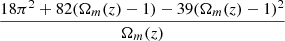 $ \frac {18 \pi ^2+82(\Omega _m(z)-1)- 39(\Omega _m(z)-1)^2}{\Omega _m(z)} $