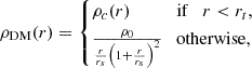 $$ \rho _{\mathrm {DM}}(r) = \begin {cases}\rho _c(r) & {\mathrm {if}}\quad r < r_t, \\ \frac {\rho _0}{\frac {r}{r_s}\left (1+\frac {r}{r_s}\right )^2} & {\mathrm {otherwise}}, \end {cases} $$