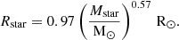 $$ \begin{aligned} R_{\rm star} = 0.97\left(\frac{M_{\rm star}}{\mathrm{M_{\odot }}}\right)^{0.57}\,\mathrm{R_{\odot }}. \end{aligned} $$