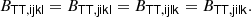 $$ \begin{aligned} B_\mathsf{T \mathsf T , ijkl}&= B_\mathsf{T \mathsf T , jikl} = B_\mathsf{T \mathsf T , ijlk} = B_\mathsf{T \mathsf T , jilk} . \end{aligned} $$