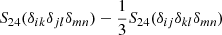 $ S_{24}(\delta_{ik}\delta_{jl}\delta_{mn}) - \frac{1}{3} S_{24}(\delta_{ij}\delta_{kl}\delta_{mn}) $
