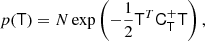 $$ \begin{aligned} p(\mathsf T )&= N \exp \left(- \frac{1}{2} \mathsf{T }^T \mathsf{C }_{\mathsf{T }}^+ \mathsf{T } \right), \end{aligned} $$
