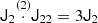 $ {\mathsf{J}}_{2} {\overset{(2)}{\cdot}} {\mathsf{J}}_{22} = 3 {\mathsf{J}}_{2} $