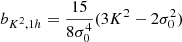 $$ \begin{aligned} b_{K^2, 1h}&= \frac{15}{8 \sigma _{0}^{4}} (3 K^2 - 2 \sigma _{0}^{2}) \end{aligned} $$