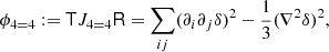 $$ \begin{aligned} \phi _{4 = 4}&:= \mathsf T J_{4 = 4} \mathsf R = \sum _{ij} (\partial _i \partial _j \delta )^2 - \frac{1}{3} (\nabla ^2 \delta )^2, \end{aligned} $$