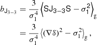 $$ \begin{aligned} b_{\mathsf{J }_{3-3}}&= \frac{3}{\sigma _1^4} \left\langle \mathsf{S \mathsf{J }_{3-3} \mathsf S - \sigma _{1}^{2}} \right\rangle _{\mathrm{g} } \nonumber \\&= \frac{3}{\sigma _1^4} \left\langle {(\nabla \delta )^2 - \sigma _{1}^{2}} \right\rangle _{\mathrm{g} } ,\end{aligned} $$