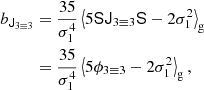 $$ \begin{aligned} b_{\mathsf{J }_{3\equiv 3}}&= \frac{35}{\sigma _1^4} \left\langle {5 \mathsf S \mathsf{J }_{3\equiv 3} \mathsf S - 2 \sigma _{1}^{2}} \right\rangle _{\mathrm{g} } \nonumber \\&= \frac{35}{\sigma _1^4} \left\langle {5 \phi _{3\equiv 3} - 2 \sigma _{1}^{2}} \right\rangle _{\mathrm{g} } , \end{aligned} $$