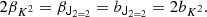 $$ \begin{aligned} 2 \beta _{K^2} = \beta _{\mathsf{J }_{2 = 2}}&= b_{\mathsf{J }_{2 = 2}} = 2 b_{K^2}. \end{aligned} $$