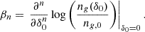 $$ \begin{aligned} \beta _n&= \left. \frac{\partial ^n}{\partial \delta _0^n} \log \left( \frac{n_g (\delta _0)}{n_{g,0}} \right) \right|_{\delta _0 = 0}. \end{aligned} $$