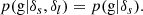 $$ \begin{aligned} p(\mathrm{g} | \delta _s, \delta _l)&= p(\mathrm{g} | \delta _s). \,\, \end{aligned} $$