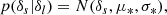 $$ \begin{aligned} p(\delta _s | \delta _l)&= N(\delta _s, \mu _*, \sigma _*) ,\end{aligned} $$