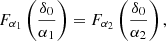 $$ \begin{aligned} F_{\alpha _1} \left(\frac{\delta _0}{\alpha _1} \right) = F_{\alpha _2} \left(\frac{\delta _0}{\alpha _2} \right), \end{aligned} $$